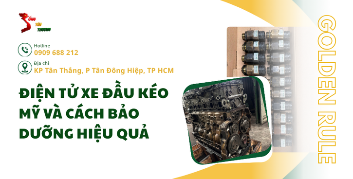 Điện tử xe đầu kéo Mỹ và cách bảo dưỡng hiệu quả