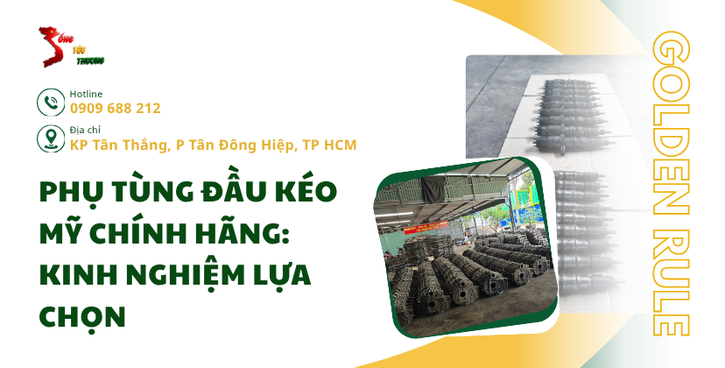 Phụ tùng đầu kéo Mỹ chính hãng: Kinh nghiệm lựa chọn