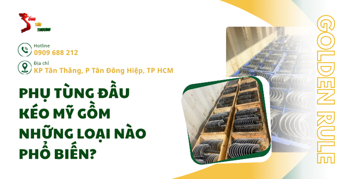 Phụ tùng đầu kéo Mỹ gồm những loại nào phổ biến?